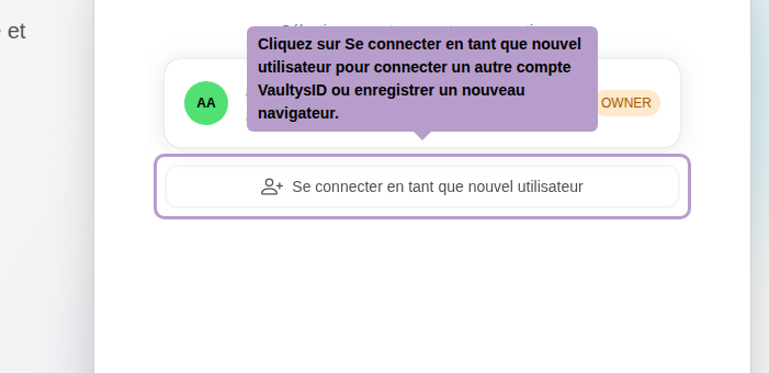 Cliquez sur Se connecter en tant que nouvel utilisateur pour connecter un autre compte VaultysID ou enregistrer un nouveau navigateur.