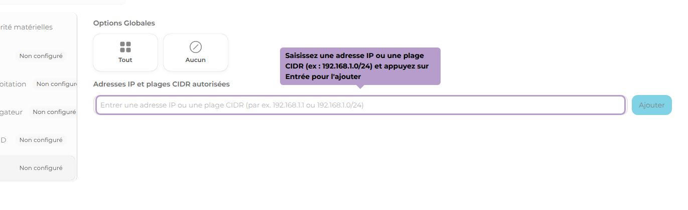 Saisissez une adresse IP ou une plage CIDR (ex : 192.168.1.0/24) et appuyez sur Entrée pour l'ajouter